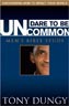 Dare to Be Uncommon Men's Bible Study: Discovering How to Impact Your World