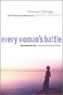 Every Woman's Battle: Discovering God's Plan for Sexual and Emotional Fulfillment 