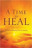 A Time to Heal: The Biblical Ministry of Divine Healing