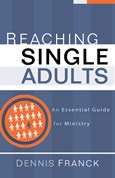 Reaching Single Adults: An Essential Guide for Ministry